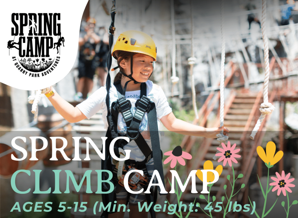 A child in a helmet and safety gear confidently crosses a rope bridge at Spring Break Climb Camp. Text reads: "Spring Break Climb Camp, Ages 5-15 (Min. Weight: 45 lbs).