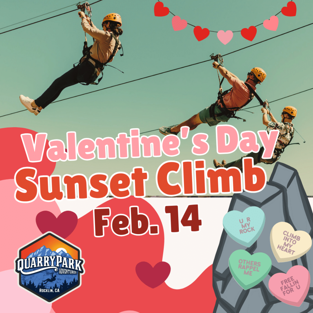 Two people ziplining in climbing gear with Valentine's Day-themed graphics, hearts, and candy hearts. Text reads: "Valentine's Day Sunset Climb Feb. 14" at Quarry Park Adventures, Rocklin, CA. Celebrate love and adventure!.