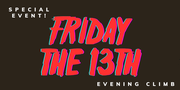 Text graphic with "Special Event! Friday the 13th Evening Climb" in bold, red, stylized font on a black background, highlighting the 2025 Year of Adventure.
